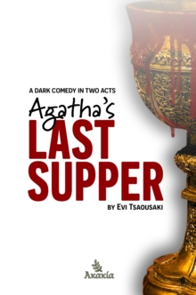 Image for Agatha's Last Supper: A dark comedy in two acts