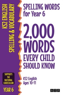 Image for Spelling Words for Year 6 : 2,000 Words Every Child Should Know (KS2 English Ages 10-11)