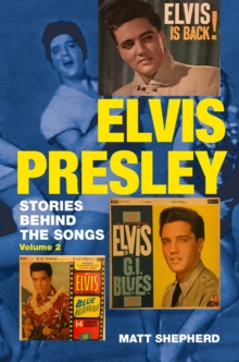 Elvis Presley: Stories Behind the Songs (Volume 2)