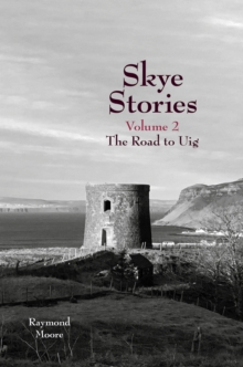 Skye Stories Volume 2: The Road to Uig