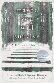 Maybe You Will Survive: A Holocaust Memoir