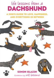 Life Lessons from a Dachshund: A Dog’s Guide to Love, Happiness, and Everything in Between