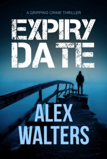 Expiry Date: A Gripping Crime Thriller