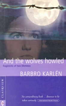 Image for And the wolves howled: fragments of two lifetimes