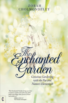 Image for The enchanted garden: conscious gardening with the fae and nature's elementals
