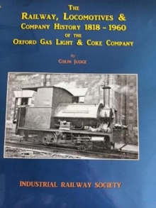 Image for The Railway, Locomotives & Company History 1818-1960 of the Oxford Gas Light & Coke Company