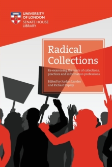 Image for Radical collections  : re-examining the roots of collections, practice and information professions