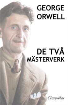 Image for George Orwell - De tva masterverk : Djurfarmen - 1984
