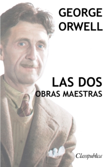 Image for George Orwell - Las dos obras maestras : Rebeli?n en la granja - 1984