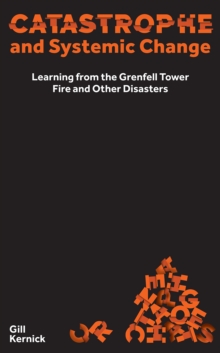 Image for Catastrophe and Systemic Change: Learning from the Grenfell Tower Fire and Other Disasters