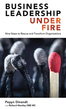 Image for Business leadership under fire  : nine steps to rescue and transform organizations
