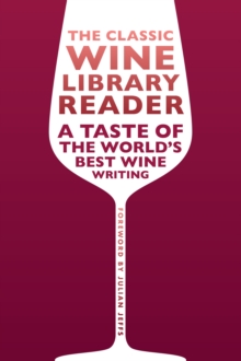 The Classic Wine Library reader: A taste of the world’s best wine writing