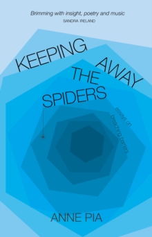 Image for Keeping away the spiders  : essays on breaching barriers