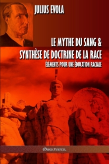 Image for Le mythe du sang & Synthese de doctrine de la race : Elements pour une education raciale