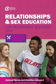Relationships and sex education for secondary schools  : a practical toolkit for teachers - Glazzard, Jonathan