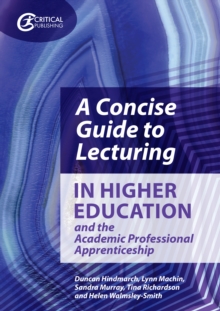 Image for A Concise Guide to Lecturing in Higher Education and the Academic Professional Apprenticeship