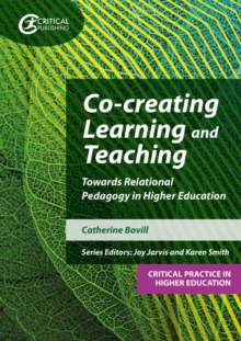 Co-creating learning and teaching: towards relational pedagogy in higher education - Bovill, Catherine
