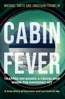 Cabin Fever: Trapped on board a cruise ship when the pandemic hit. A true story of heroism and survival at sea