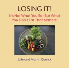Image for Losing it  : it's not what you eat but what you don't eat that matters