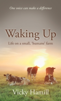 Image for Waking up  : life on a small 'humane' farm