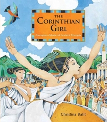 Image for The Corinthian girl  : champion athlete of ancient Olympia