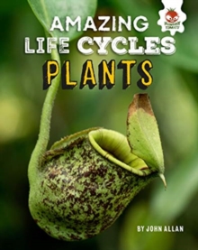 Plants – Amazing Life Cycles