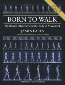 Born to Walk: Myofascial Efficiency and the Body in Movement