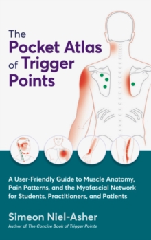 Image for The Pocket Atlas of Trigger Points : A User-Friendly Guide to Muscle Anatomy, Pain Patterns, and the Myofascial Network for Students, Practitioners, and Patients