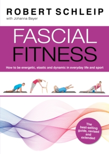 Image for Fascial fitness  : how to be energetic, elastic and dynamic in everyday life and sport