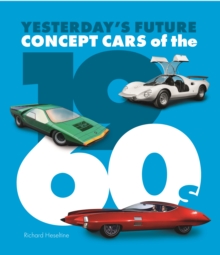 Concept Cars of the 1960’s: Yesterday’s Future