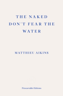Cover for: The Naked Don't Fear the Water : A Journey Through the Refugee Underground