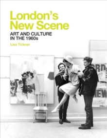 London’s New Scene: Art and Culture in the 1960s