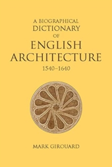 Image for A Biographical Dictionary of English Architecture, 1540-1640
