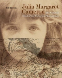 Image for Julia Margaret Cameron : The Colonial Shadows of Victorian Photography