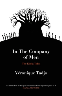 IN THE COMPANY OF MEN: The Ebola Tales