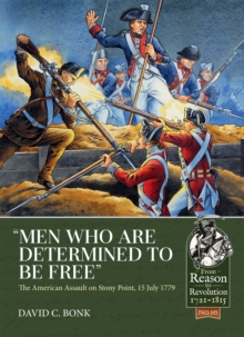 Image for "Men who are determined to be free": the American assault on Stony Point, 15 July 1779
