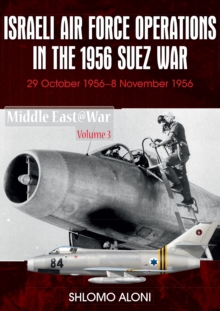 Image for Israeli Air Force Operations in the 1956 Suez War: 29 October-8 November 1956