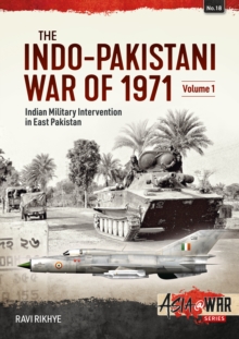Indo-Pakistani War of 1971: Volume 1: Birth of a Nation