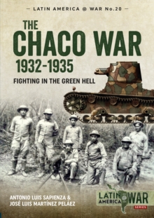 The Chaco War, 1932-1935: Fighting in Green Hell