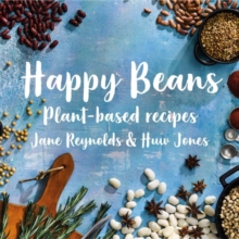 Happy Beans – Plant-Based Recipes: Plant-Based Recipes