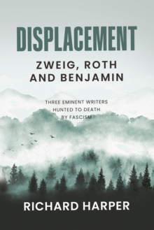 Displacement: Zweig, Roth and Benjamin - Harper, Richard