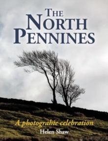 The North Pennines: England’s Last Wilderness – a photographic celebration