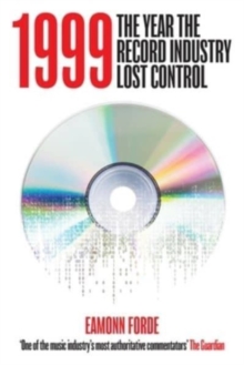 Image for 1999 : The Year the Record Industry Lost Control