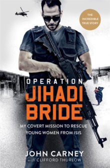Image for Operation Jihadi Bride : My Covert Mission to Rescue Young Women from ISIS - The Incredible True Story