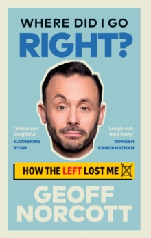 Image for Where did I go right?  : how the left lost me