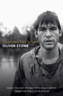Image for Chasing the light  : writing, directing, and surviving Platoon, Midnight Express, Scarface, Salvador, and the movie game