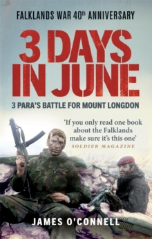 Image for Three days in June  : the incredible minute-by-minute oral history of 3 Para's deadly Falklands battle