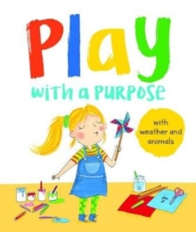 Image for Play with a Purpose : with Weather and Animals