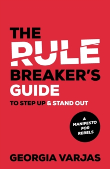 Rule Breaker's Guide To Step Up & Stand Out