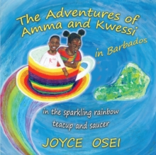 The Adventures of Amma and Kwessi – in Barbados: in the sparkling rainbow teacup and saucer